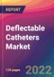 Deflectable Catheters Market Size, Market Share, Application Analysis, Regional Outlook, Growth Trends, Key Players, Competitive Strategies and Forecasts, 2022 to 2030 - Product Thumbnail Image