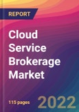 Cloud Service Brokerage Market Size, Market Share, Application Analysis, Regional Outlook, Growth Trends, Key Players, Competitive Strategies and Forecasts, 2022 to 2030- Product Image