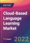 Cloud-Based Language Learning Market Size, Market Share, Application Analysis, Regional Outlook, Growth Trends, Key Players, Competitive Strategies and Forecasts, 2022 to 2030 - Product Thumbnail Image