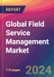 Global Field Service Management Market Size, Market Share, Application Analysis, Regional Outlook, Growth Trends, Key Players, Competitive Strategies and Forecasts, 2023-2031 - Product Image