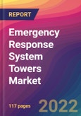 Emergency Response System Towers Market Size, Market Share, Application Analysis, Regional Outlook, Growth Trends, Key Players, Competitive Strategies and Forecasts, 2022 to 2030- Product Image