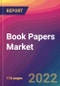 Book Papers Market Size, Market Share, Application Analysis, Regional Outlook, Growth Trends, Key Players, Competitive Strategies and Forecasts, 2022 to 2030 - Product Image