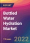Bottled Water Hydration Market Size, Market Share, Application Analysis, Regional Outlook, Growth Trends, Key Players, Competitive Strategies and Forecasts, 2022 to 2030 - Product Image