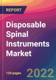 Disposable Spinal Instruments Market Size, Market Share, Application Analysis, Regional Outlook, Growth Trends, Key Players, Competitive Strategies and Forecasts, 2022 to 2030- Product Image