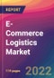 E-Commerce Logistics Market Size, Market Share, Application Analysis, Regional Outlook, Growth Trends, Key Players, Competitive Strategies and Forecasts, 2022 to 2030 - Product Image