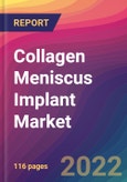 Collagen Meniscus Implant Market Size, Market Share, Application Analysis, Regional Outlook, Growth Trends, Key Players, Competitive Strategies and Forecasts, 2022 to 2030- Product Image