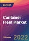 Container Fleet Market Size, Market Share, Application Analysis, Regional Outlook, Growth Trends, Key Players, Competitive Strategies and Forecasts, 2022 to 2030 - Product Image