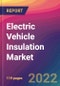 Electric Vehicle Insulation Market Size, Market Share, Application Analysis, Regional Outlook, Growth Trends, Key Players, Competitive Strategies and Forecasts, 2022 to 2030 - Product Image