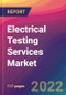 Electrical Testing Services Market Size, Market Share, Application Analysis, Regional Outlook, Growth Trends, Key Players, Competitive Strategies and Forecasts, 2022 to 2030 - Product Image
