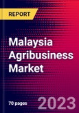 Malaysia Agribusiness Market, Size, Share, Outlook and Growth Opportunities 2022-2030- Product Image