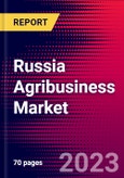 Russia Agribusiness Market, Size, Share, Outlook and Growth Opportunities 2022-2030- Product Image