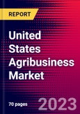 United States Agribusiness Market, Size, Share, Outlook and Growth Opportunities 2022-2030- Product Image