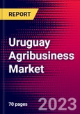 Uruguay Agribusiness Market, Size, Share, Outlook and Growth Opportunities 2022-2030- Product Image