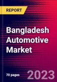 Bangladesh Automotive Market, Size, Share, Outlook and Growth Opportunities 2022-2030- Product Image
