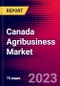 Canada Agribusiness Market, Size, Share, Outlook and Growth Opportunities 2022-2030 - Product Image