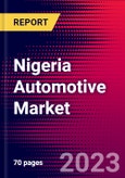 Nigeria Automotive Market, Size, Share, Outlook and Growth Opportunities 2022-2030- Product Image