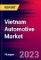 Vietnam Automotive Market, Size, Share, Outlook and Growth Opportunities 2022-2030 - Product Image