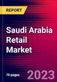 Saudi Arabia Retail Market, Size, Share, Outlook and Growth Opportunities 2022-2030- Product Image