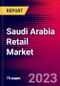 Saudi Arabia Retail Market, Size, Share, Outlook and Growth Opportunities 2022-2030 - Product Image