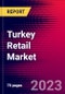 Turkey Retail Market, Size, Share, Outlook and Growth Opportunities 2022-2030 - Product Image
