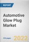 Automotive Glow Plug Market By Type, By Vehicle Type, By Sales Channel: Global Opportunity Analysis and Industry Forecast, 2021-2031 - Product Thumbnail Image