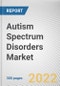 Autism Spectrum Disorders Market By Disease, By Service, By Location: Global Opportunity Analysis and Industry Forecast, 2021-2031 - Product Image