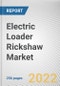 Electric Loader Rickshaw Market By Power Type, By Battery Type, By Range, By Price Range: Global Opportunity Analysis and Industry Forecast, 2021-2031 - Product Image