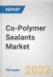 Co-Polymer Sealants Market By Product Type, By Application: Global Opportunity Analysis and Industry Forecast, 2021-2031 - Product Image