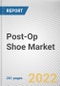 Post-Op Shoe Market By Type, By End user, By Distribution Channel: Global Opportunity Analysis and Industry Forecast, 2021-2031 - Product Thumbnail Image