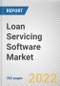 Loan Servicing Software Market By Component, By Deployment Mode, By Enterprise Size, By Application, By End User: Global Opportunity Analysis and Industry Forecast, 2021-2031 - Product Image