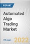 Automated Algo Trading Market By Component, By Deployment Mode, By Enterprise Size, By Application, By Trading Type: Global Opportunity Analysis and Industry Forecast, 2021-2031 - Product Thumbnail Image