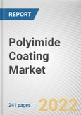 Polyimide Coating Market By Type, By Application: Global Opportunity Analysis and Industry Forecast, 2021-2031- Product Image