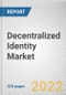Decentralized Identity Market By Type, By Enterprise Size, By End User: Global Opportunity Analysis and Industry Forecast, 2021-2031 - Product Image