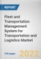 Fleet and Transportation Management System for Transportation and Logistics Market By Application, By Component: Global Opportunity Analysis and Industry Forecast, 2021-2031 - Product Image