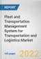 Fleet and Transportation Management System for Transportation and Logistics Market By Application, By Component: Global Opportunity Analysis and Industry Forecast, 2021-2031 - Product Thumbnail Image