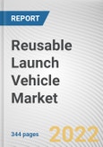 Reusable Launch Vehicle Market By Vehicle Weight, By Reusable Type, By Configuration, By Application, By Type, By Landing Systems: Global Opportunity Analysis and Industry Forecast, 2025-2035- Product Image