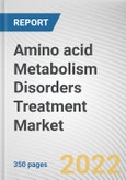 Amino acid Metabolism Disorders Treatment Market By Indication, By Product, By Distribution channel: Global Opportunity Analysis and Industry Forecast, 2021-2031- Product Image