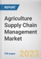 Agriculture Supply Chain Management Market By Component, By Solution Type, By Deployment Model, By User Type: Global Opportunity Analysis and Industry Forecast, 2021-2031 - Product Image