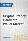 Cryptocurrency Hardware Wallet Market By Hardware Component, By Security Method, By Type: Global Opportunity Analysis and Industry Forecast, 2022-2031- Product Image