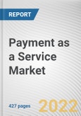 Payment as a Service Market By Component, By Payment Method, By Industry Vertical: Global Opportunity Analysis and Industry Forecast, 2021-2031- Product Image
