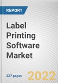 Label Printing Software Market By Component, By Deployment Model, By Organization Size, By End Use Vertical: Global Opportunity Analysis and Industry Forecast, 2021-2031- Product Image