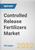 Controlled Release Fertilizers Market By Type, By Mode of Application, By End Use: Global Opportunity Analysis and Industry Forecast, 2021-2031- Product Image