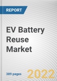 EV Battery Reuse Market By Source, By Battery Chemistry, By Vehicle Type, By Application: Global Opportunity Analysis and Industry Forecast, 2021-2031- Product Image