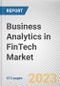 Business Analytics in FinTech Market By Component, By Deployment Mode, By Type, By Application, By Organization Size: Global Opportunity Analysis and Industry Forecast, 2021-2031 - Product Image