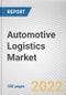 Automotive Logistics Market By Service, By Type, By Mode of Transport, By Distribution Area: Global Opportunity Analysis and Industry Forecast, 2021-2031 - Product Thumbnail Image