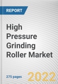 High Pressure Grinding Roller Market By Type, By Application, By End User Industry: Global Opportunity Analysis and Industry Forecast, 2021-2031- Product Image