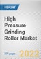 High Pressure Grinding Roller Market By Type, By Application, By End User Industry: Global Opportunity Analysis and Industry Forecast, 2021-2031 - Product Thumbnail Image