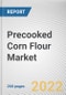 Precooked Corn Flour Market By Type, By Application, By Nature, By Distribution Channel: Global Opportunity Analysis and Industry Forecast, 2021-2031 - Product Image
