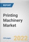 Printing Machinery Market By Product Type, By End User, By Business Type: Global Opportunity Analysis and Industry Forecast, 2021-2031 - Product Thumbnail Image