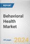 Behavioral Health Market By Disorder, By Service, By Age Group: Global Opportunity Analysis and Industry Forecast, 2021-2031 - Product Image